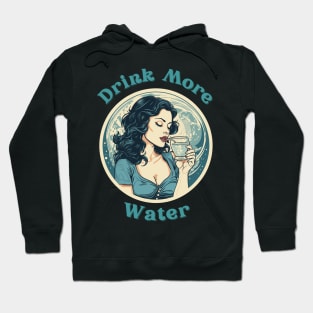 Drink More Water Hoodie